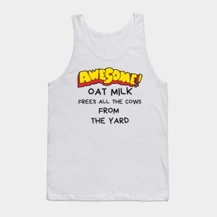 Oat milk frees all the cows from the yard Tank Top